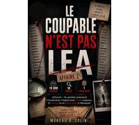 LE COUPABLE N'EST PAS LEA: Affaire 2 | Un mystère interactif à bouleverser l'esprit avec 10 000 suspects, 10 indices et un tueur caché à démasquer