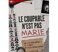 le coupable n'est pas marie tome 1: 4 700 visage suspects,15 indices ,Un seul véritable coupable
