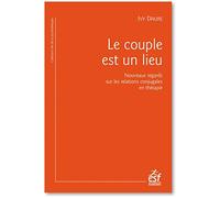 Le couple est un lieu: Quand l'analyse des lieux raconte le couple