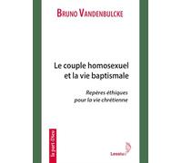 Le couple homosexuel et la vie baptismale. Repères éthiques pour la vie chrétienne