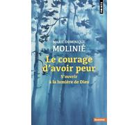 Le courage d'avoir peur: S'ouvrir à la lumière de Dieu