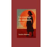 Le courage de déplaire