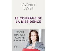Le Courage de la dissidence: L'esprit français contre le wokisme