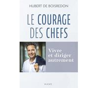 Le courage des chefs: Vivre et diriger autrement