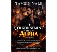 Le Couronnement de l’Alpha: Une romance MM paranormale sombre de guerre des meutes, de rédemption et de liens du destin.: 5