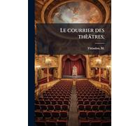 Le courrier des thèâtres;