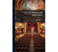 Le courrier des thèâtres;