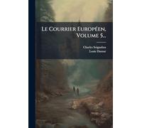 Le Courrier EuropÃ(c)en, Volume 5...