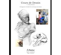 Le Cours de Dessin: Enseignement véritable des techniques du dessin
