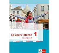 Le Cours intensif 1: Trainingsbuch mit Audios 1. Lernjahr (Le Cours (Tascabile)