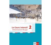 Le Cours intensif 2: 99 Grammatische Übungen 2. Lernjahr (Le Cours i (Broschüre)
