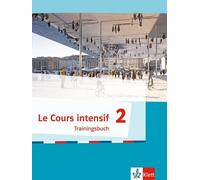 Le Cours intensif 2: Trainingsbuch mit Audios 2. Lernjahr: Allgemein (Tascabile)