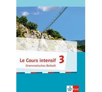 Le Cours intensif 3: Grammatisches Beiheft 3. Lernjahr (Le Cours int (Tascabile)