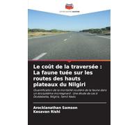 Le coût de la traversée : La faune tuée sur les routes des hauts plateaux du Nilgiri: Quantification de la mortalité routière de la faune dans un ... de cas à Doddabetta, Nilgiris, Tamil Nadu