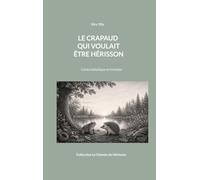 Le crapaud qui voulait être hérisson: Conte initiatique et forestier: 4