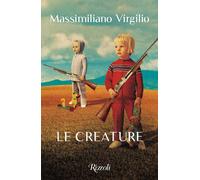 Le creature - Virgilio Massimiliano