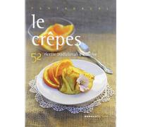 Le crepes. 52 ricette tradizionali e creative