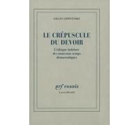 Le Crépuscule du devoir: L'éthique indolore des nouveaux temps démocratiques