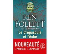 Le crépuscule et l'aube - Follett Ken