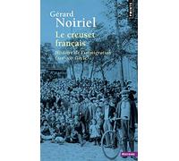 Le Creuset français: Histoire de l'immigration XIXe-XXe siècles