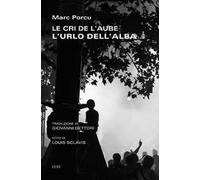 Le cri de l'aube-L'urlo dell'alba. Ediz. bilingue