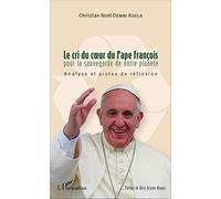 Le cri du coeur du Pape François pour la sauvegarde de notre planète: Analyse et pistes de réflexion
