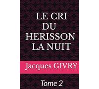 Le cri du hérisson la nuit: Tome 2