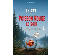 Le cri du poisson rouge le soir au fond des bois