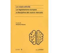 Le cripto attività. La legislazione europea a disciplina del nuovo mercato