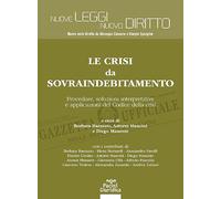 Le crisi da sovraindebitamento. Procedure, soluzioni interpretative e applicazioni del Codice della crisi