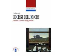 Le crisi dell'amore – Prevenire e curare i disagi familiari – Ares RC