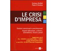 Le crisi d'impresa. Gestioni concorsuali e preconcorsuali. Aspetti fallimentari, civilistici, aziendalistici, fiscali e penali