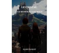 Le Cristal et le retour du sang royal: Tome 2