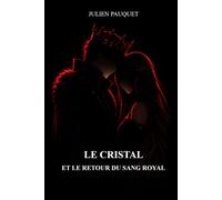 Le Cristal et le retour du sang royal: Tome II