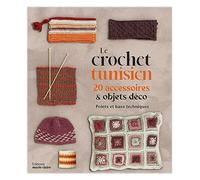 Le crochet tunisien: 20 accessoires et objets déco