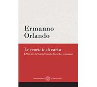 Le crociate di carta. L’Oriente di Marin Sanudo Torsello, veneziano