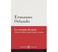 Le crociate di carta. L'Oriente di Marin Sanudo Torsello, veneziano - Orla...