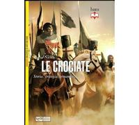 Le crociate. Storia, strategia, armamenti