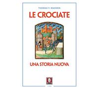 Le crociate. Una storia nuova. Nuova ediz.