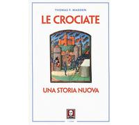 Le crociate. Una storia nuova. Nuova ediz. - Madden Thomas F.