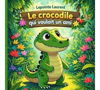 Le crocodile qui voulait un ami
