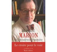 Le croire pour le voir: Réflexions diverses sur la rationalité de la révélation et l'irrationalité de quelques croyants: 0