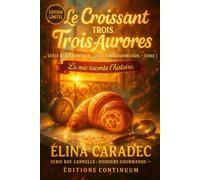 Le Croissant des Trois Aurores: cosy mystery - Entre deux heures, un croissant choisit son camp.
