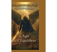 LE CRONACHE DEGLI IRIN: L'Ago dell'Equilibrio