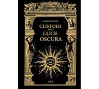 Le cronache dei custodi della luce oscura