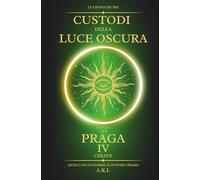 Le Cronache dei Custodi della Luce Oscura - Praga: La Quarta Chiave