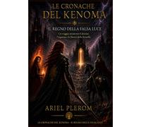 Le Cronache del Kenoma: Il Regno della Falsa Luce