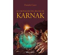 Le cronache del regno di Karnak - Curci Daniele
