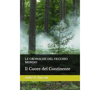 LE CRONACHE DEL VECCHIO MONDO: Il Cuore del Continente
