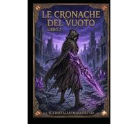 Le Cronache del Vuoto: Il Cristallo Maledetto